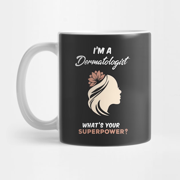 I'm A Dermatologist What's Your Superpower? by Gorilla Designz